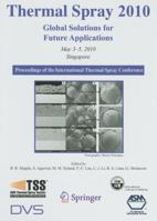 Thermal Spray 2010: Global Solutions for Future Applications: Proceedings of the International Thermal Spray Conference 1441983597 Book Cover