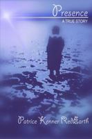 Presence: A True Story 1434901939 Book Cover