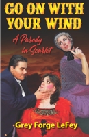 Go On With Your Wind: A Parody in Scarlet B09HG6H75X Book Cover