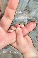 Only Thunder: haiku of David Oates 1958408239 Book Cover