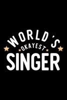 World's Okayest Singer: Nice Notebook for Singer Funny Christmas Gift Idea for Singer Singer Journal 100 pages 6x9 inches 1704288320 Book Cover