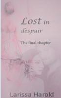 Lost in despair: The final chapter 3740726768 Book Cover