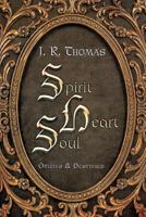 Spirit Heart Soul: Origins & Destinies 1449744907 Book Cover