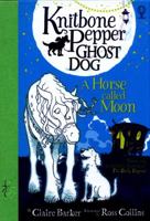 Fito Pepper, Perro Fantasma, y Una Yegua Llamada Luna 1474979289 Book Cover