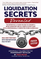 Liquidation Secrets Revealed : The a-Z Guide on How to Convert a Retail Inventory to FAST Cash with a Professionally Conducted Store Closing Sale 0985539372 Book Cover