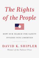 The Rights of the People: How Our Search for Safety Invades Our Liberties 140004362X Book Cover