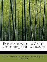 Explication de la Carte Géologique de la France 101789888X Book Cover
