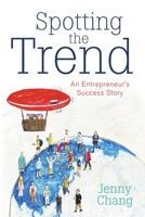 Spotting the Trend: An Entrepreneur’s Success Story 1483432793 Book Cover