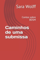 Caminhos de uma submissa: Contos sobre BDSM (Portuguese Edition) 1693378833 Book Cover