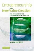 Entrepreneurship and New Value Creation: The Dynamic of the Entrepreneurial Process 1107402905 Book Cover