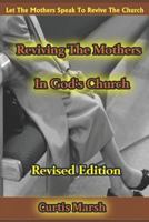 Reviving the Mothers in God's Church: Let the Mothers Speak to Revive the Church 1726822591 Book Cover