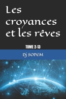 Les croyances et les rêves: TOME 2-13 (Vos croyances sont-elles juste?) (French Edition) B0CLJS2PYZ Book Cover