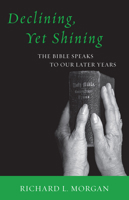 Declining, Yet Shining: The Bible Speaks to Our Later Years 1606085719 Book Cover