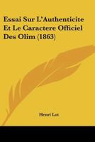 Essai Sur L'Authenticite Et Le Caractere Officiel Des Olim (1863) 1120421306 Book Cover