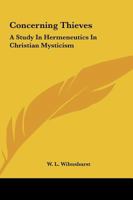 Concerning Thieves: A Study In Hermeneutics In Christian Mysticism 1425306136 Book Cover
