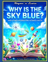 Why is the sky blue?: Rhyme ‘n learn 1540858448 Book Cover