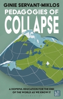 Pedagogies of Collapse: A Hopeful Education for The End of The World as We Know It 1350400483 Book Cover