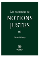 À la recherche de notions justes: 03 (French Edition) B0CMT39NYF Book Cover