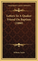 Letters to a Quaker Friend on Baptism 3337412343 Book Cover