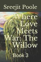 Where Love Meets War: Book 3: The Willow 1729199984 Book Cover