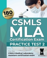 CSMLS MLA Certification Exam: Practice Test 2 B093RPHDT5 Book Cover