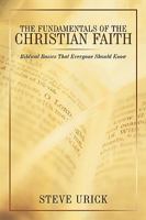 The Fundamentals of the Christian Faith: Biblical Basics That Everyone Should Know 1449007716 Book Cover