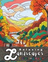 101 Relaxing Landscapes Coloring Book: A Nature-Inspired Coloring Book for Garden and Forest Lovers B0C2S6BPWR Book Cover
