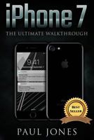 iPhone 7: The Ultimate Walkthrough 1539530108 Book Cover