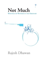 Not Much: Writings of wonder in the ordinary B0FV7YJZ8Y Book Cover