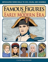 Famous Figures of the Early Modern Era : Articulated Paper Dolls to Cut, Color, and Assemble 1944481044 Book Cover
