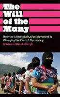 The Will of the Many: How the Alterglobalisation Movement is Changing the Face of Democracy (Anthropology, Culture and Society) 074532925X Book Cover