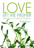 Love Lift Me Higher: Meditations on Finding True Happiness 0853985391 Book Cover