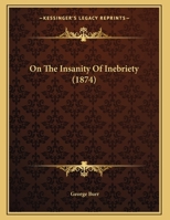 On The Insanity Of Inebriety (1874) 1149664215 Book Cover