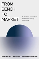 From Bench to Market: A Biotech Valuation and Forecasting Playbook B0FFN97HK8 Book Cover