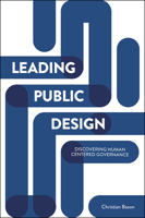 Leading Public Design: Discovering Human-Centred Governance 1447325583 Book Cover