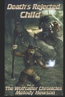 Death's Rejected Child (The Wolfcaller Chronicles) B085DT6548 Book Cover