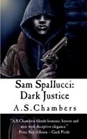 Sam Spallucci: Dark Justice 1999965531 Book Cover