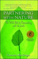 Partnering with Nature: The Wild Path to Reconnecting With the Earth 1582702195 Book Cover