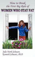 How to Break the First Big Rule of Women Who Stay Fat 0985130083 Book Cover
