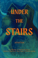 Under the Stairs: An Anthology of Homebound Horror B0CL6ZG42H Book Cover