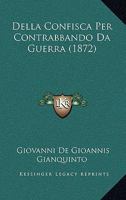 Della Confisca Per Contrabbando Da Guerra (1872) 1168492653 Book Cover