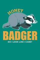 Honey Badger Do I Look Like I Care?: Honey Badger Journal, Notebook Note-Taking Planner Book, Honey Badger Lover Birthday Present Gift 1671048253 Book Cover