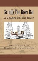Scruffy the River Rat: A Change On The River 153095018X Book Cover