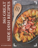 365 Great Side Dish Recipes: A One-of-a-kind Side Dish Cookbook B08QBQL554 Book Cover