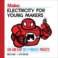 Electricity for Young Makers: Fun and Easy Do-It-Yourself Projects 168045286X Book Cover