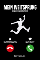 Mein Weitsprung Eingehender Anruf: A5 Notizbuch - Liniert 120 Seiten - Geschenk/Geschenkidee zum Geburtstag - Weihnachten - Ostern - Vatertag - Muttertag - Namenstag 1704044324 Book Cover