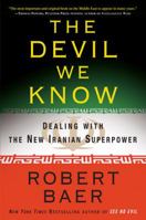 The Devil We Know: Dealing with the New Iranian Superpower 0307408671 Book Cover