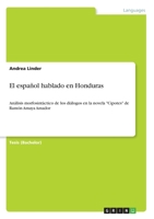 El español hablado en Honduras: Análisis morfosintáctico de los diálogos en la novela Cipotes de Ramón Amaya Amador (Spanish Edition) 3346187489 Book Cover