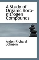 A Study of Organic Boro-Nitrogen Compounds 1110808437 Book Cover