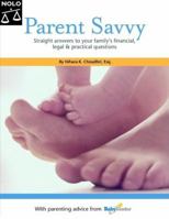 Parent Savvy: Straight Answers to Your Family's Financial, Legal & Practical Questions 1413303684 Book Cover